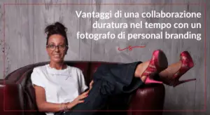 Vantaggi di una collaborazione duratura nel tempo con un fotografo di personal branding